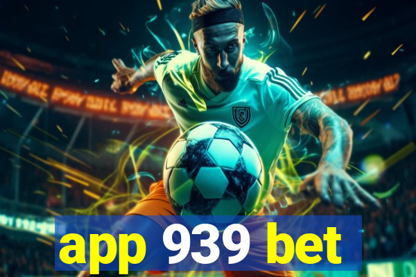 app 939 bet